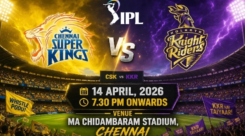 CSK Vs KKR on 14 April,2026 7.30 PM Onwards