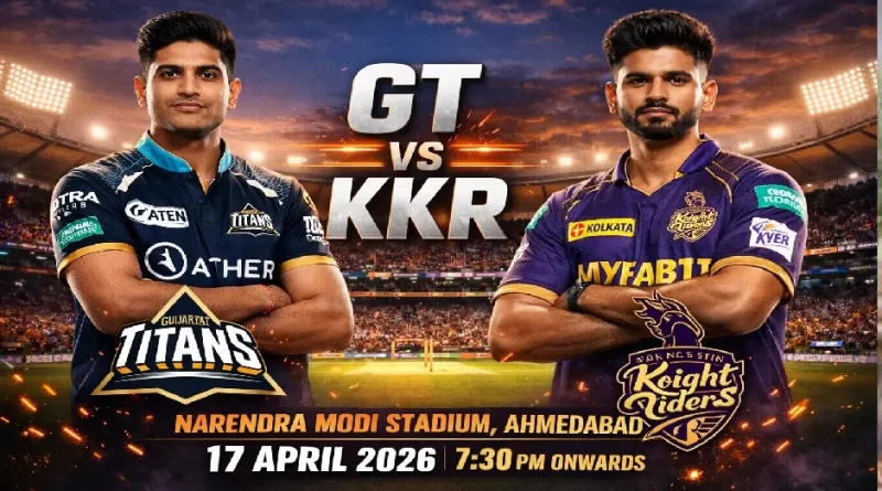 Gujarat Titans VS Kolkata Knight Rider 17 April 2026