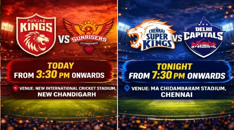 IPL 2026 PBKS Vs SRH & CSK Vs DC MI Match 11 April 2026